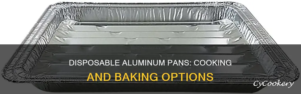 can you cook in a disposable aluminum pan