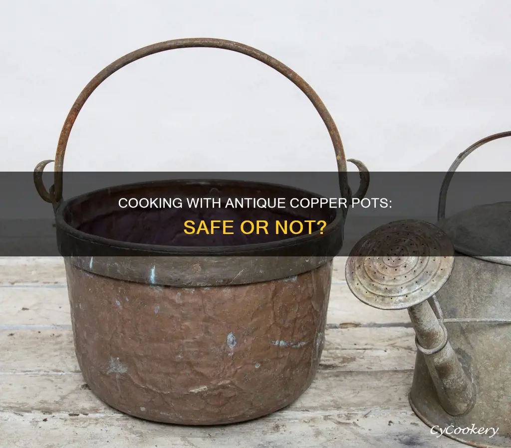 can you cook in antique copper pots