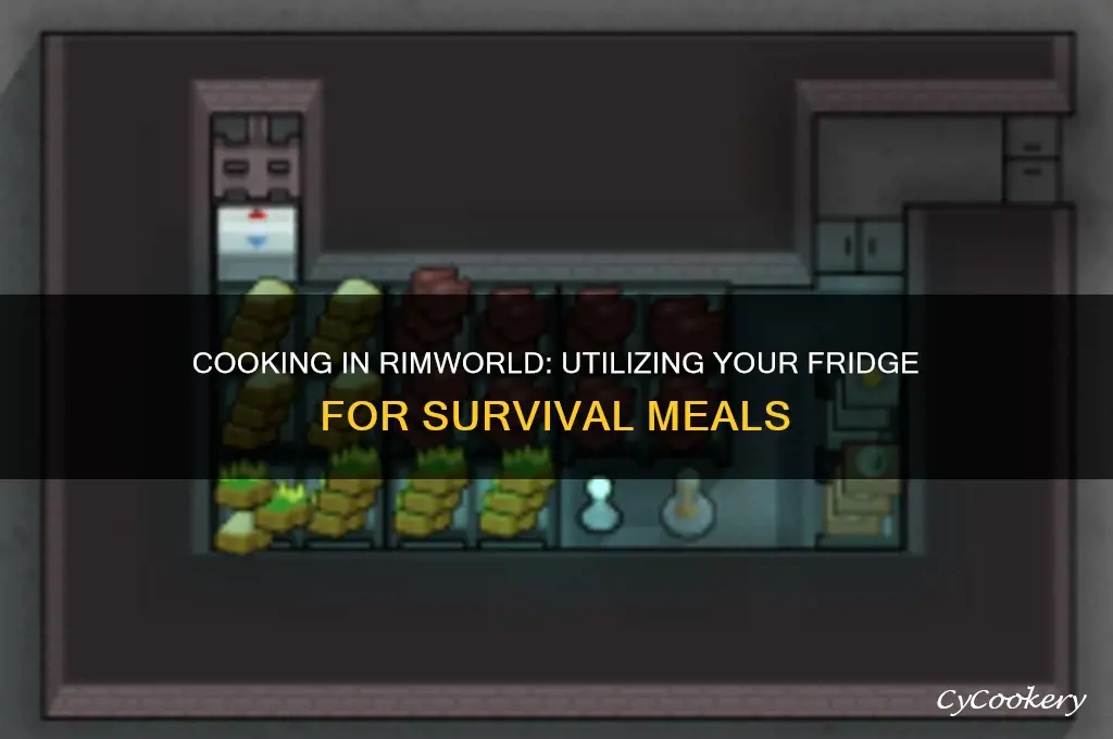 can you cook in refrigerator rimworld