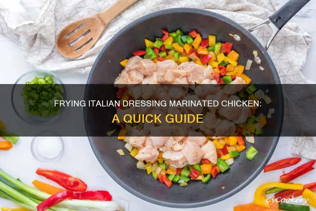 can you cook italian dressing marinatedchicken in a frying pan