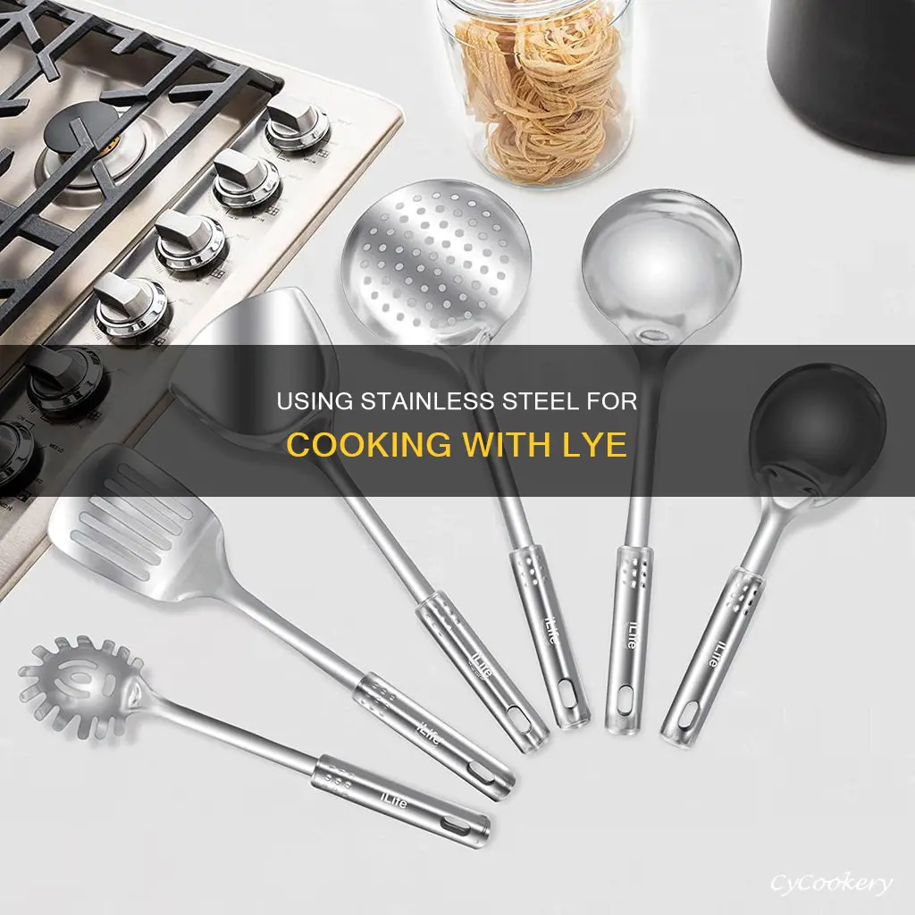 can you cook lye in a stainless steel pot