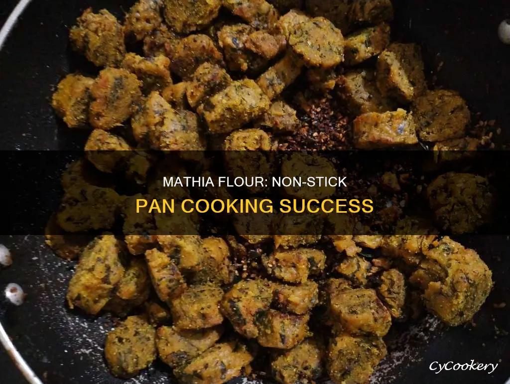 can you cook mathia flour with a non stick pan