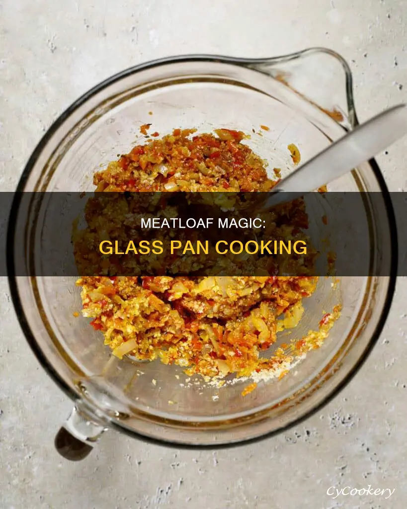 can you cook meatloaf in a glass pan