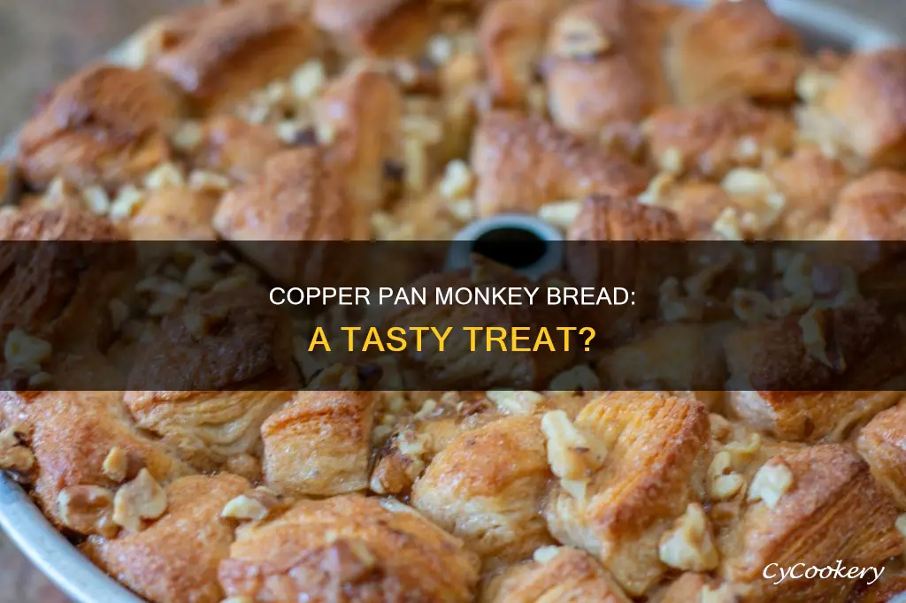 can you cook monkey bread in a copper pan
