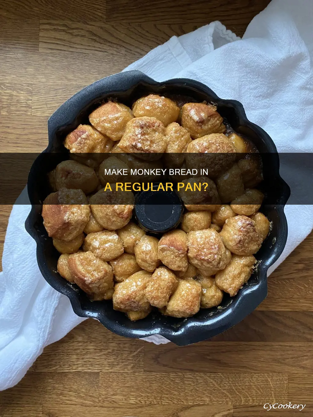 can you cook monkey bread in a regular pan
