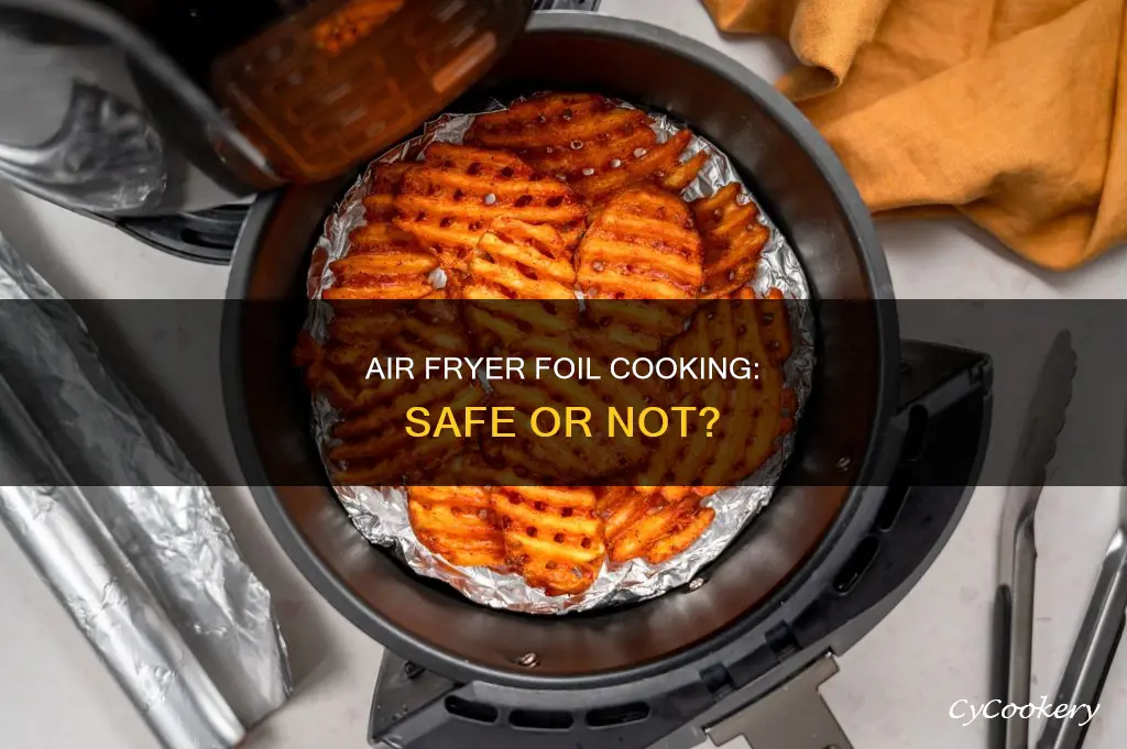 can you cook on foil in air fryer