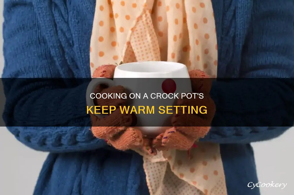 can you cook on keep warm setting on crock pot