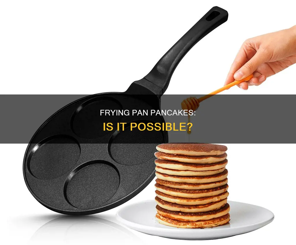 can you cook pancakes in a frying pan