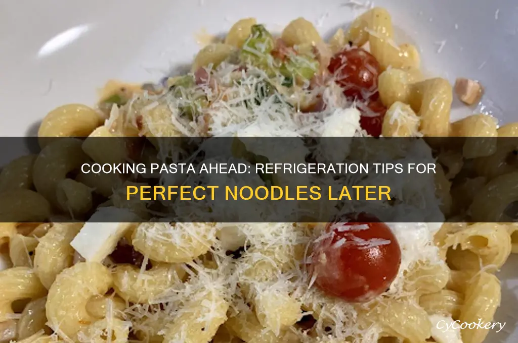 can you cook pasta ahead of time and refrigerate
