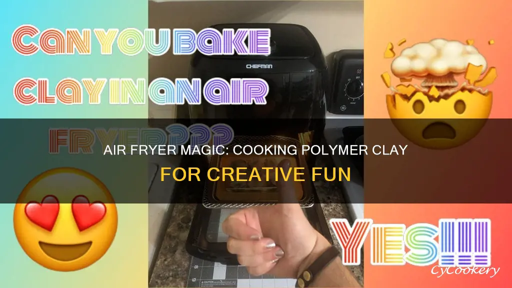 can you cook polymer clay in an air fryer