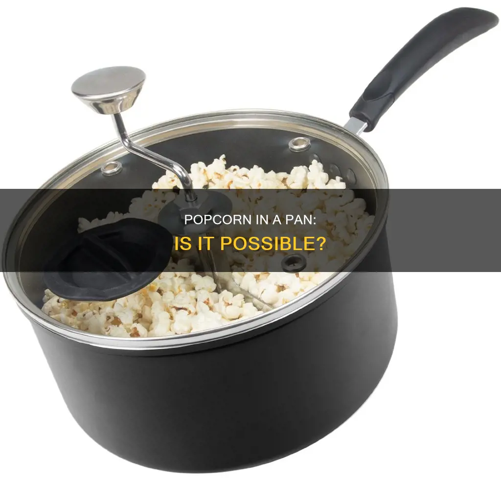 can you cook popcorn in a non stick pan