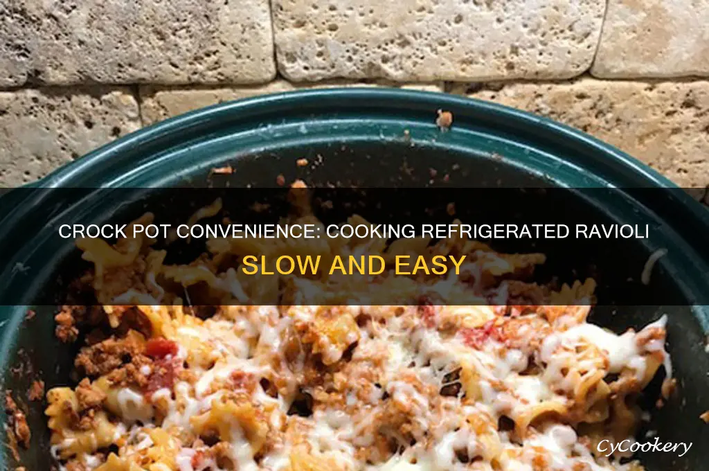 can you cook refrigerated ravioli in a crock pot