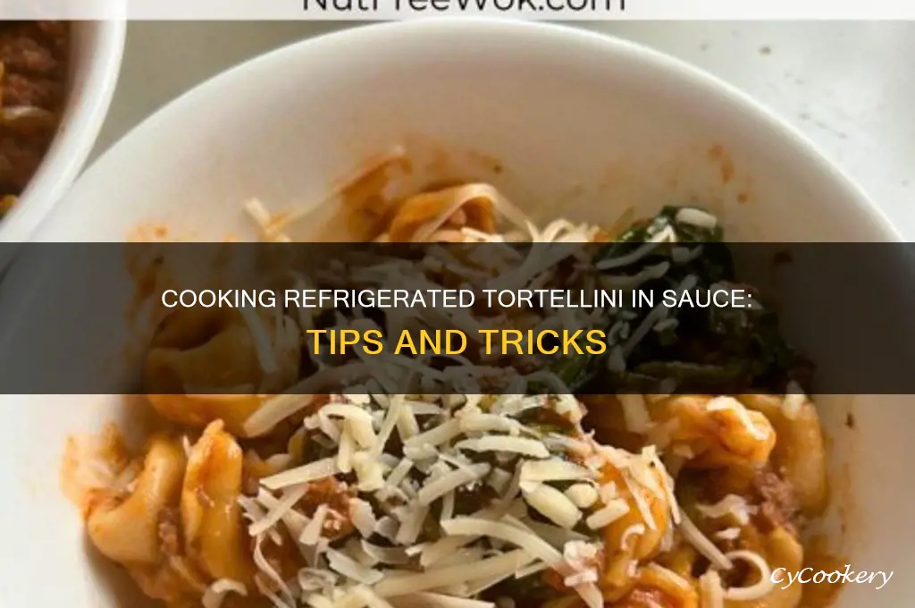 can you cook refrigerated tortellini in sauce