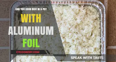Cooking Rice: Aluminum Foil in Pots?