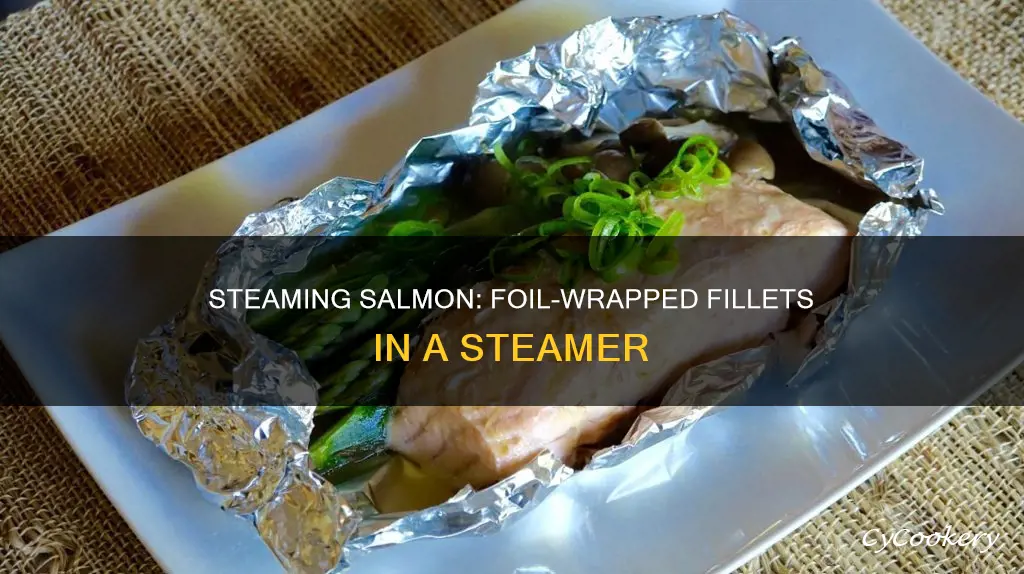 can you cook salmon in a steamer with foil