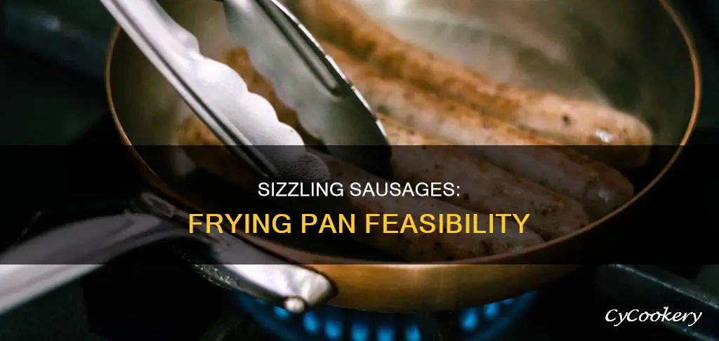 can you cook sausages in frying pan