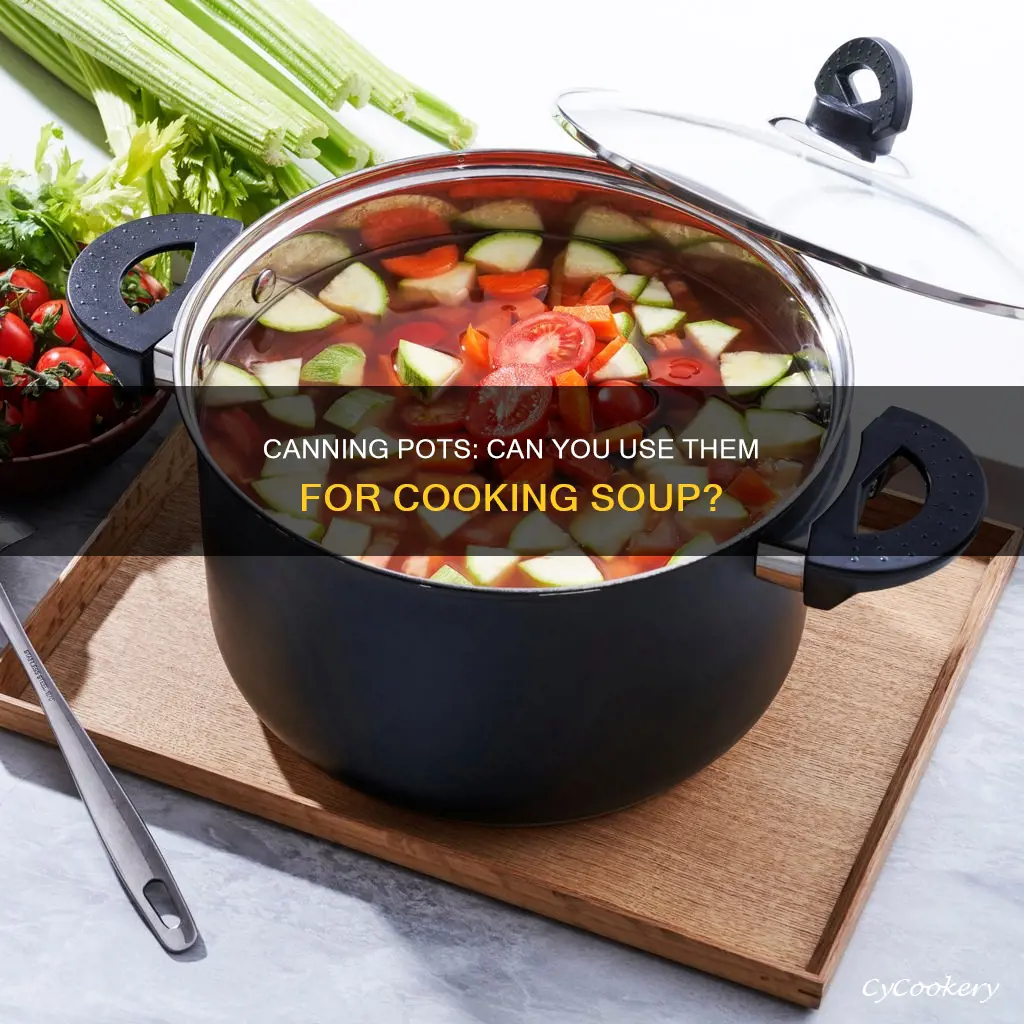 can you cook soup in a canning pot