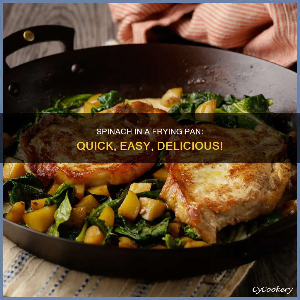 can you cook spinach in a frying pan