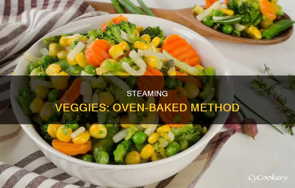 can you cook steamed vegetables in the oven