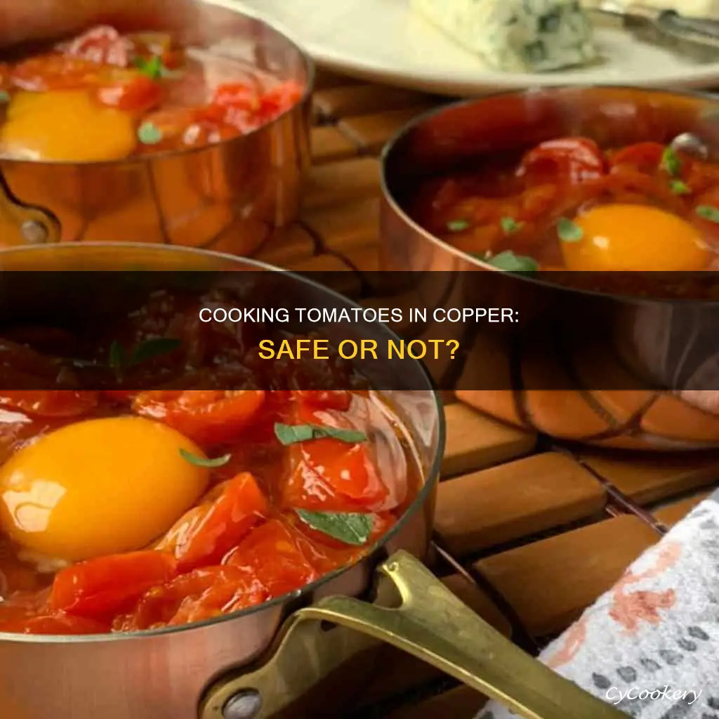 can you cook tomatoes in a copper pan