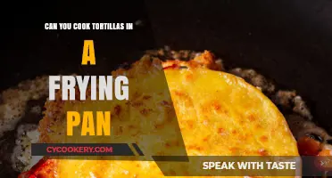 Tortillas: Frying Pan Cooking Method Explored