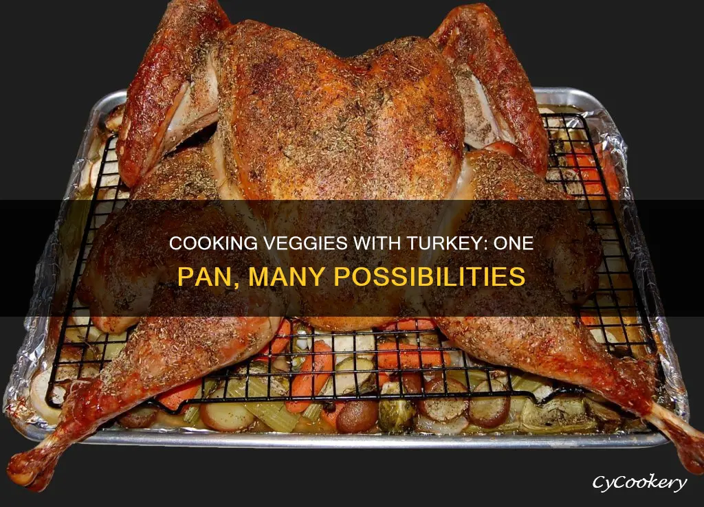 can you cook vegetables in the same pan as turkey