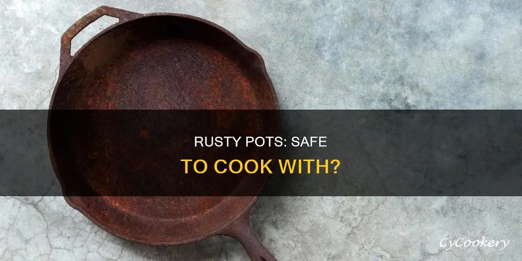 can you cook with a rusty pot