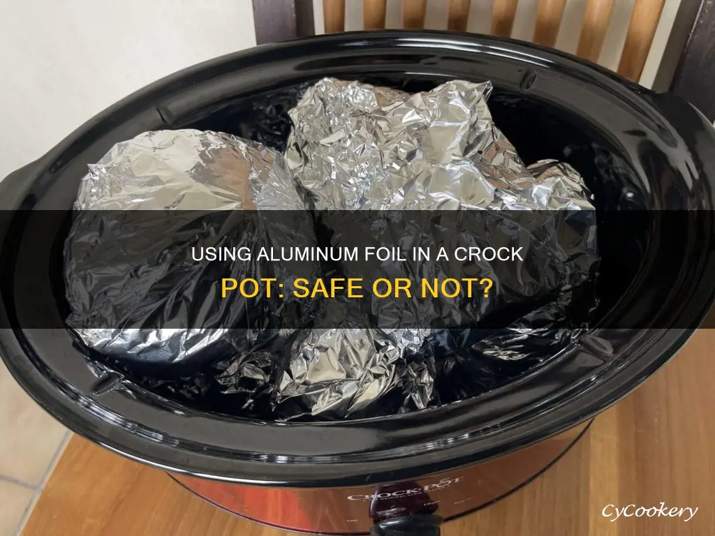 can you cook with aluminum foil in a crock pot