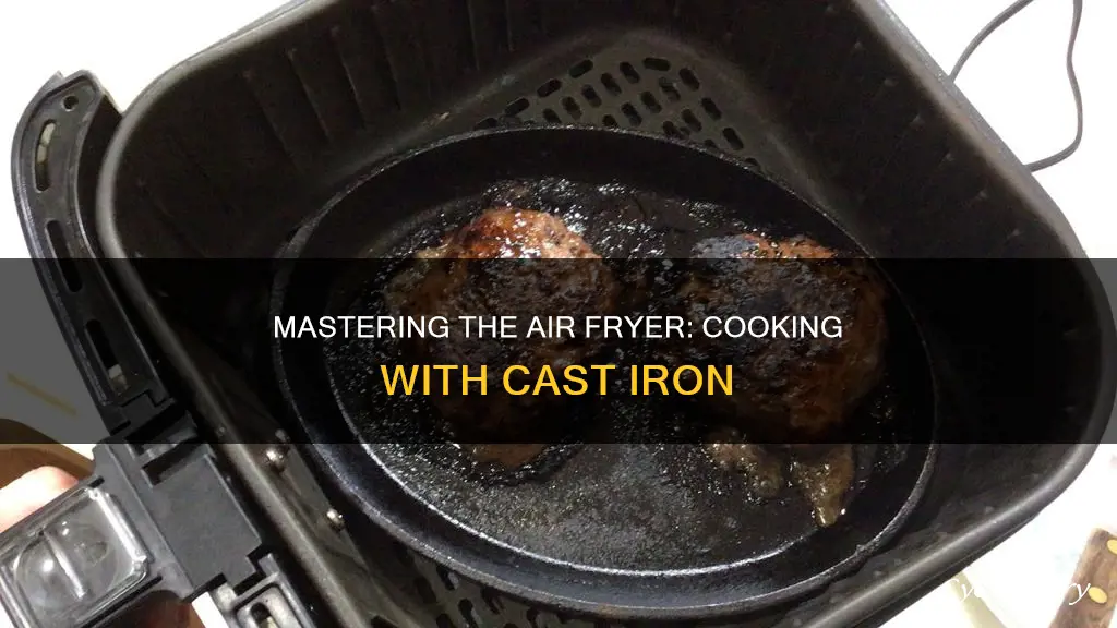 can you cook with cast iron in your air fryer