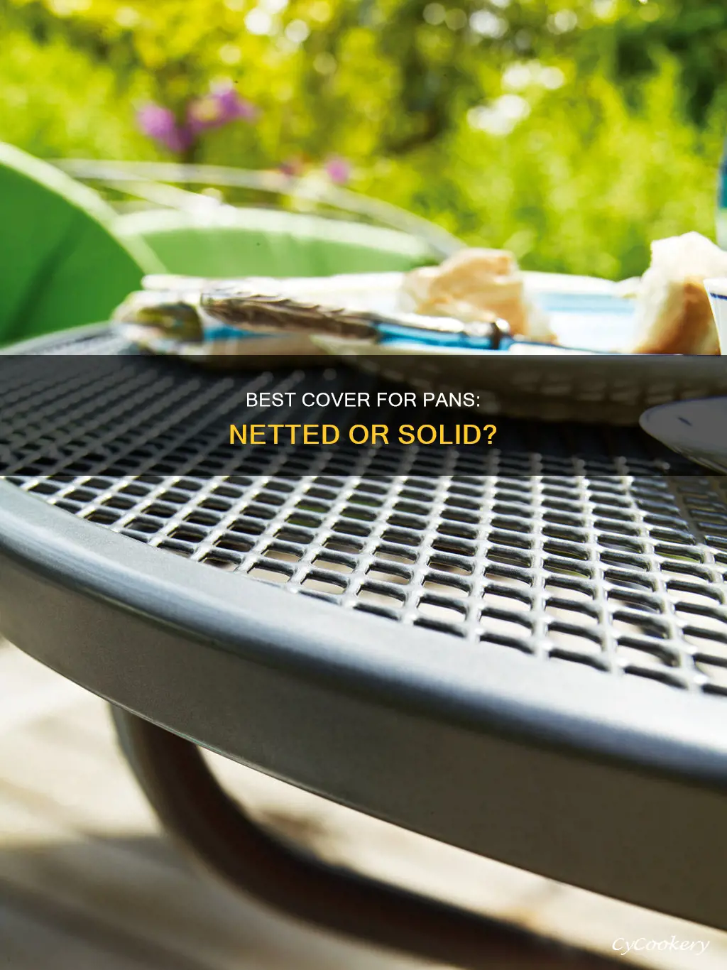 can you cover a pan with netted cover