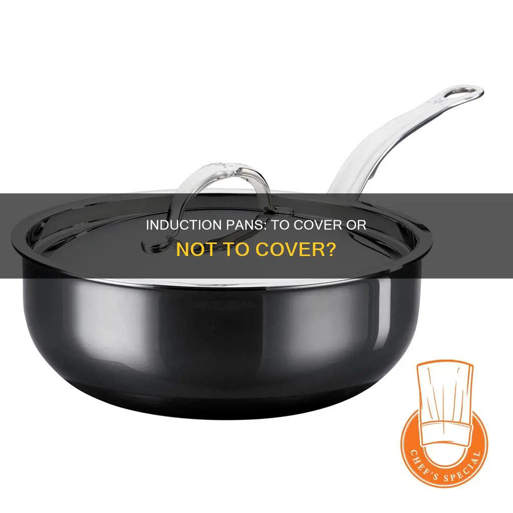 can you cover an induction pan