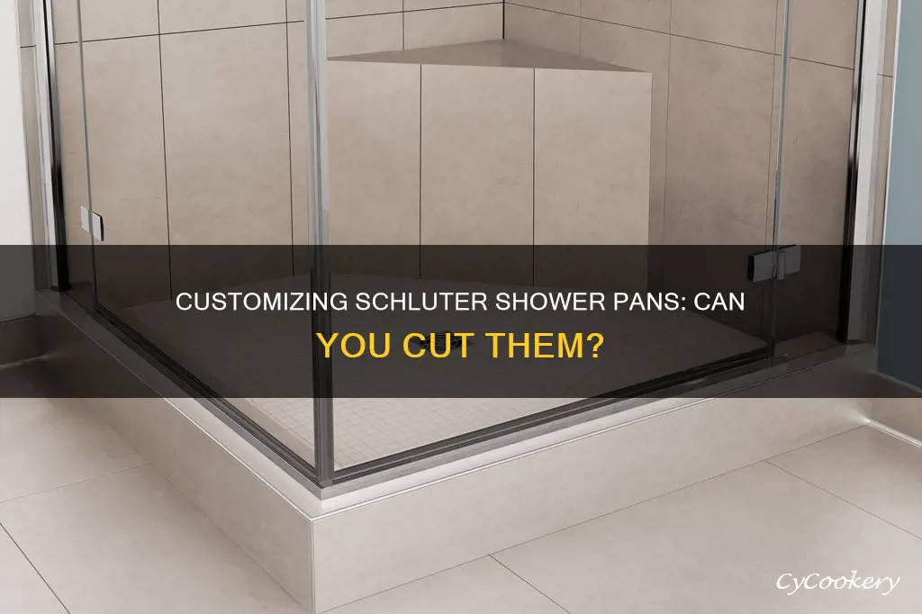 can you cut a schluter shower pan