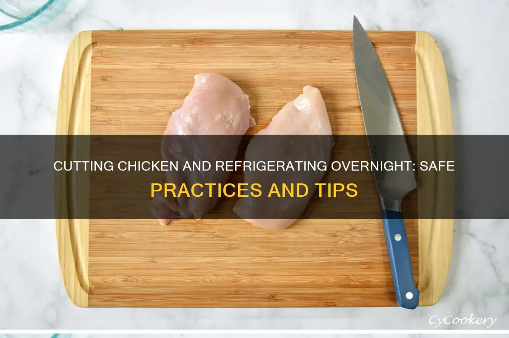 can you cut chicken and refrigerate overnite