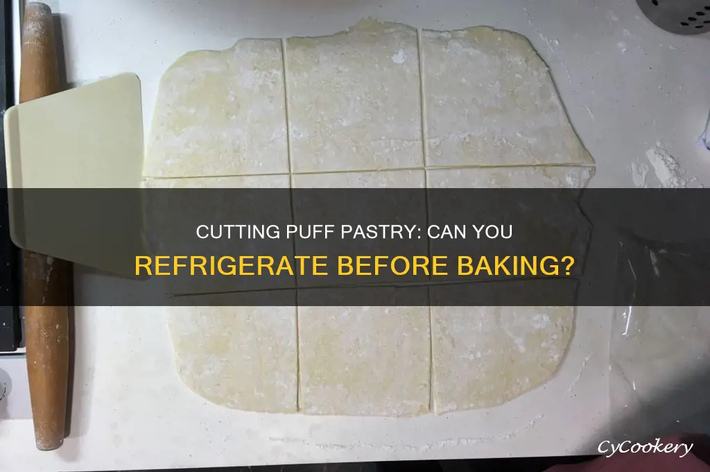 can you cut puff pastry and refrigerate before baking