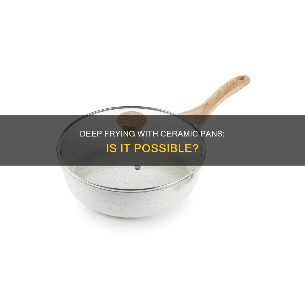 can you deep fry in a ceramic pan