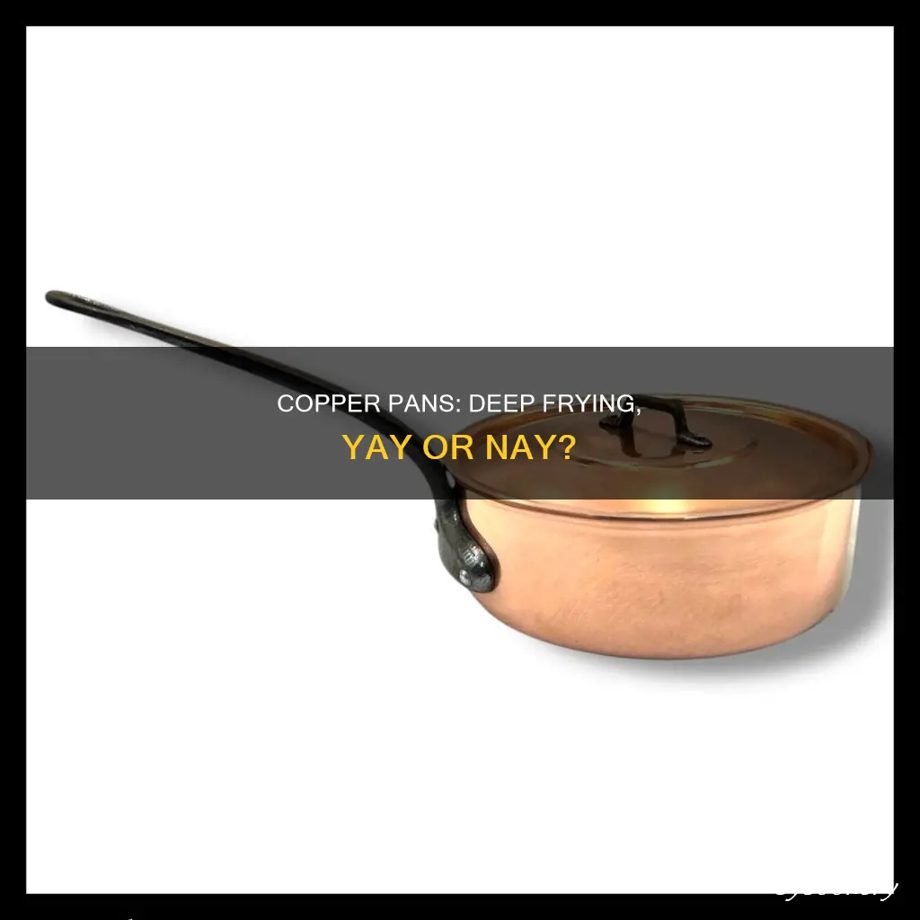 can you deep fry in a copper pan