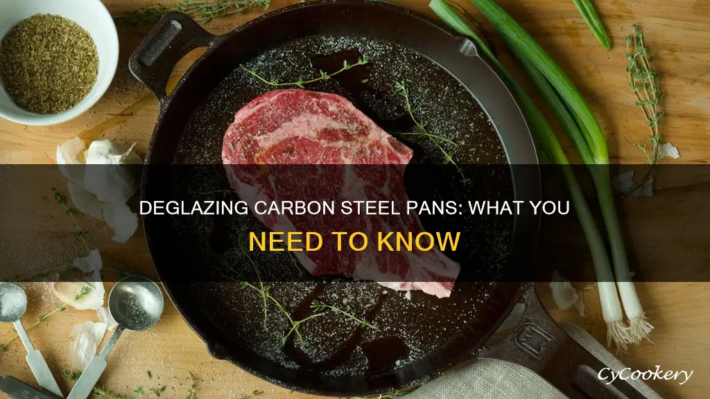 can you deglaze a carbon steel pan