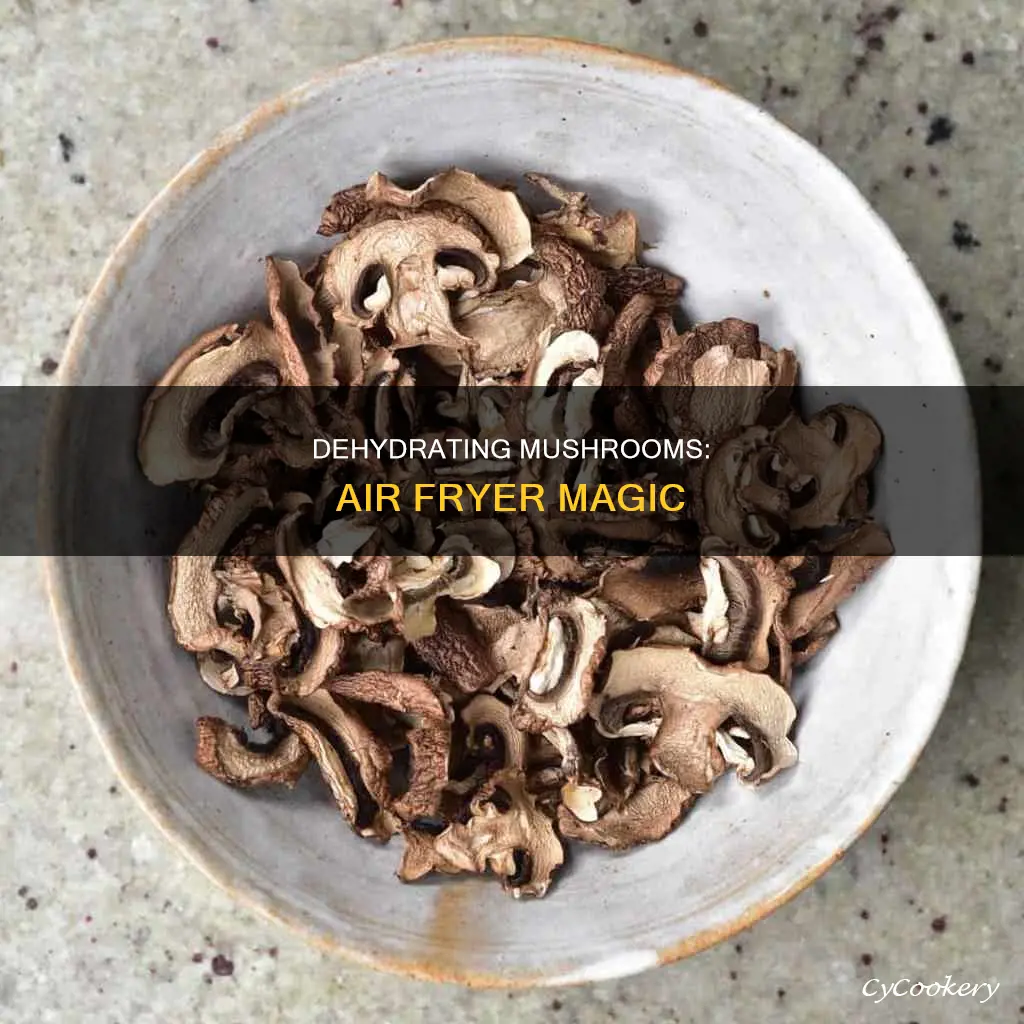 can you dehydrate mushrooms in an air fryer