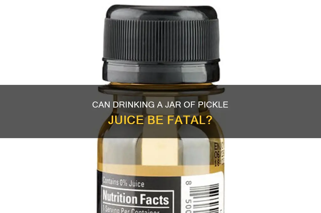 can you die from drinking a jar of pickle juice