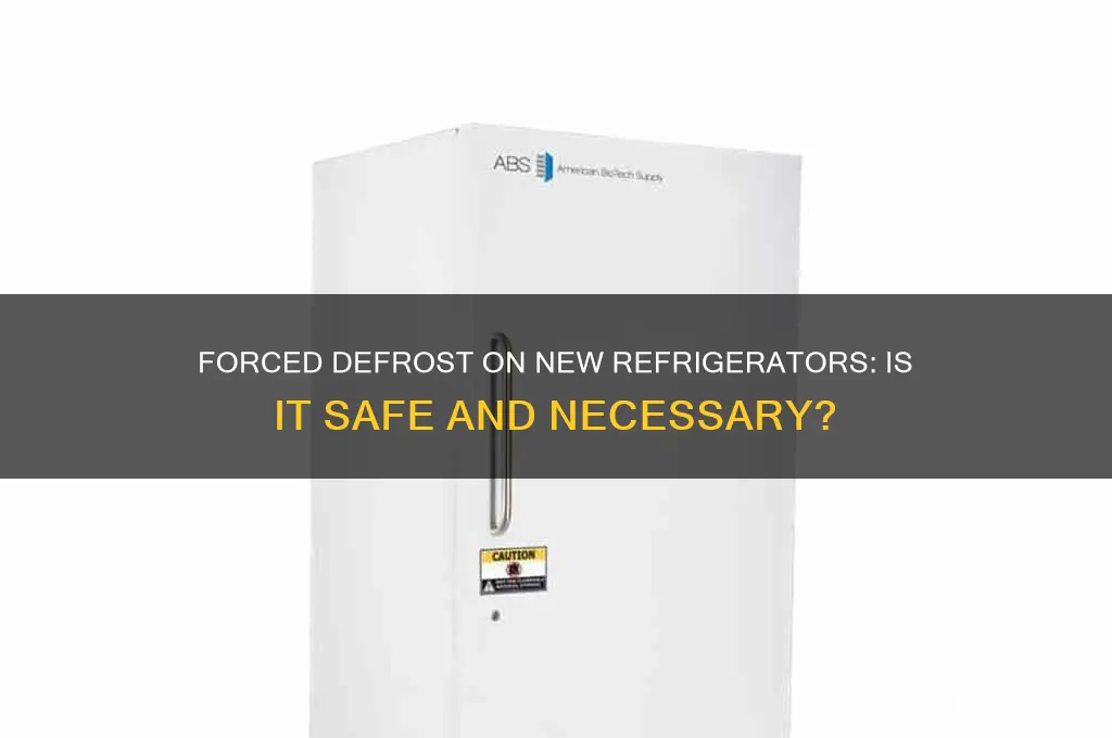 can you do a forced defrost on new refrigerators