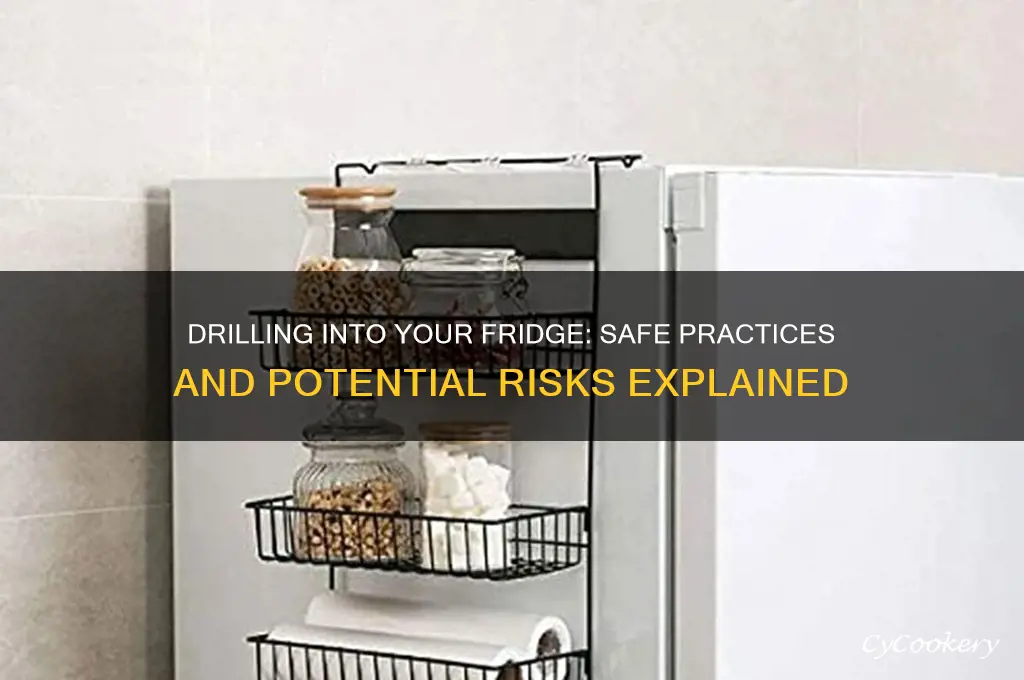 can you drill into the side of a refrigerator