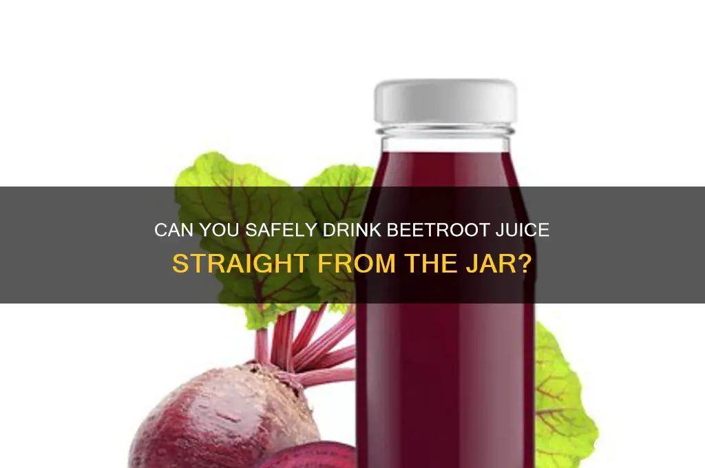 can you drink beetroot juice from the jar