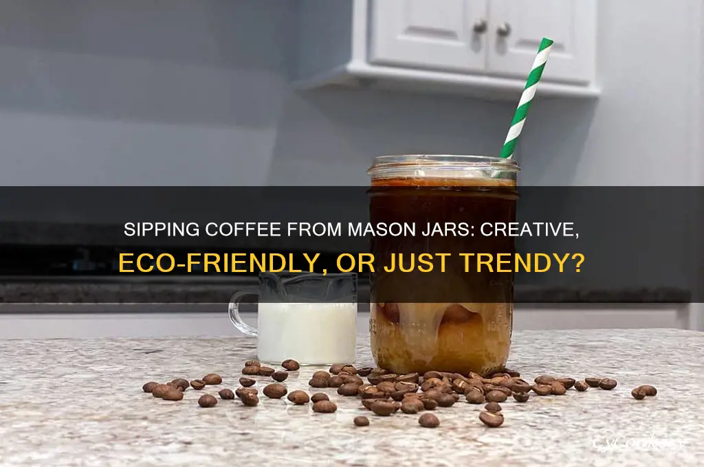 can you drink coffee out of a mason jar