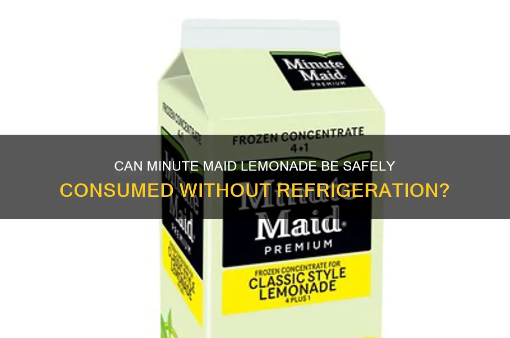 can you drink minute maid lemonade without refrigeration