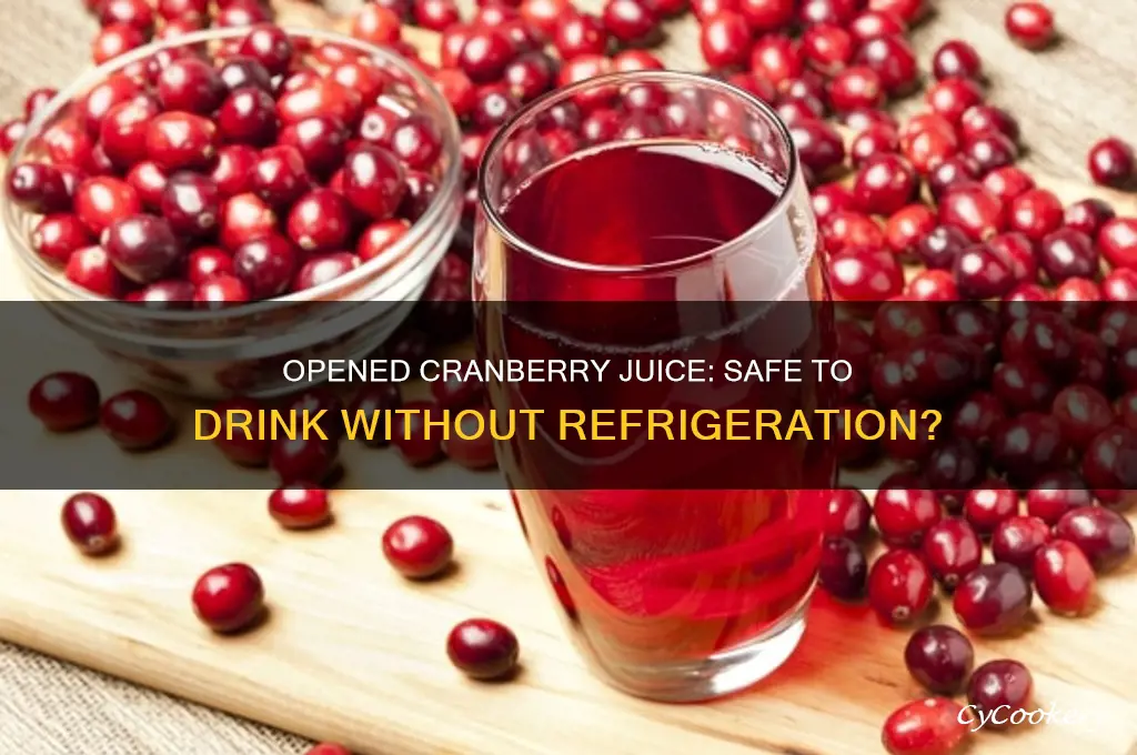 can you drink opened cranberry juice not refrigerated