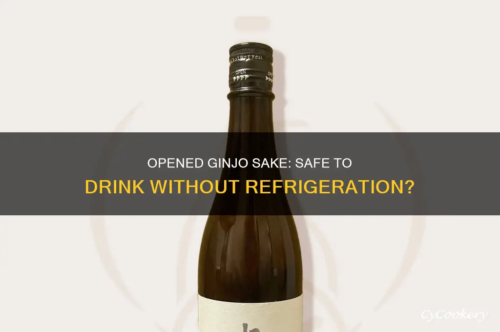 can you drink opened ginjo sake that wasn