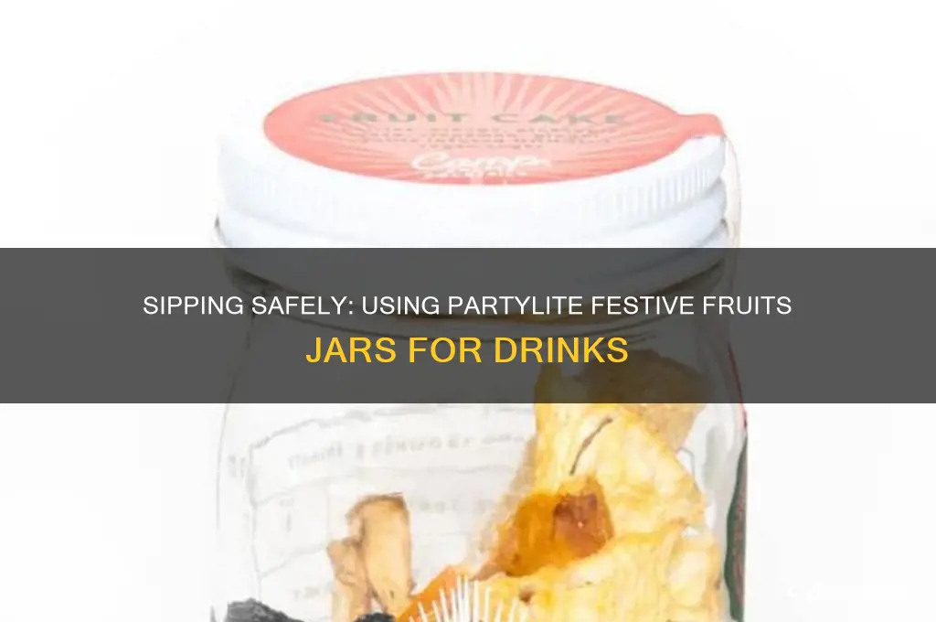 can you drink out of party lite festive fruits jar