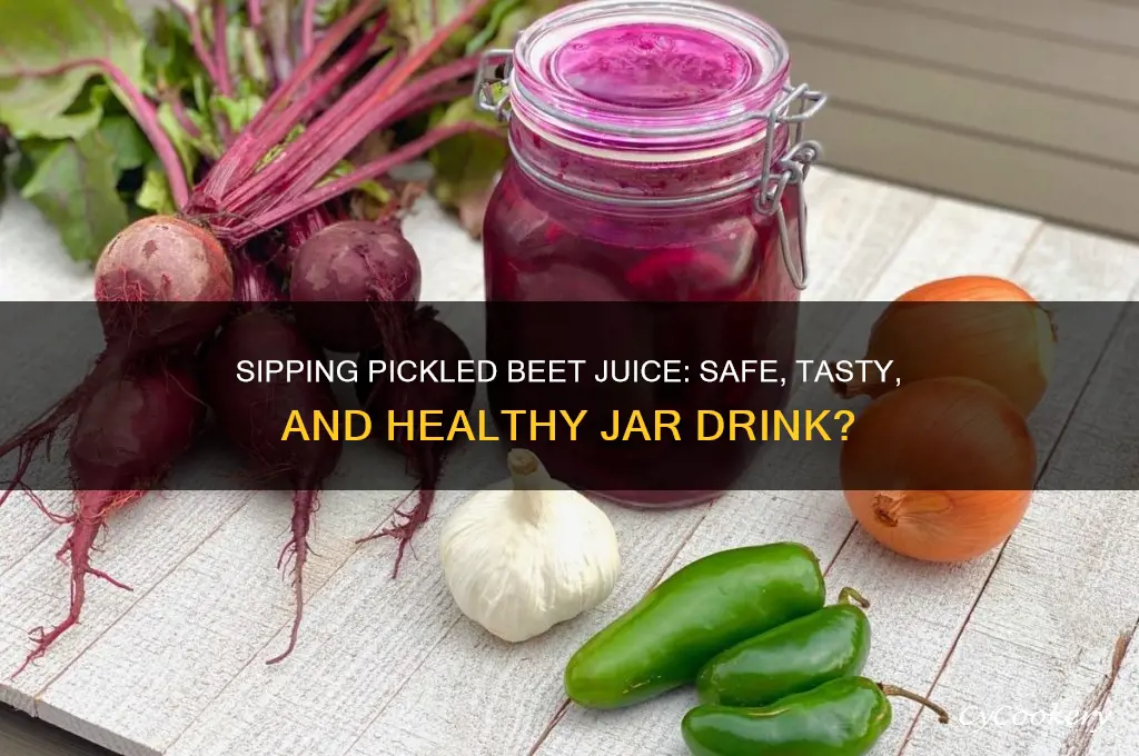 can you drink pickled beet juice in a jar