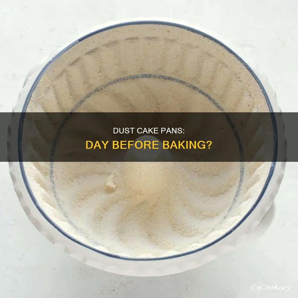 can you dust cake pans daybefore