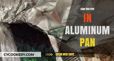 Dyeing in Aluminum Pans: Pros and Cons
